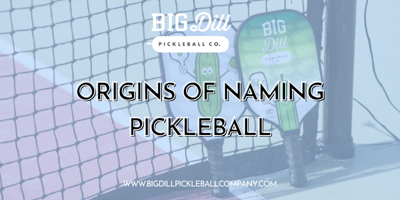 The Origins and Naming of Pickleball