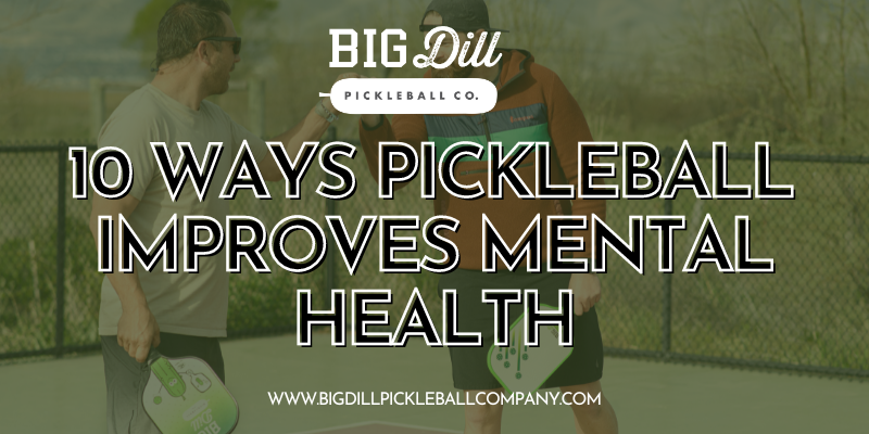 Working Through a Pickle: 10 Ways Pickleball Improve Mental Health