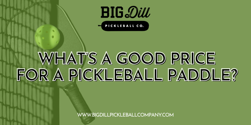 What is a Good Price for a Pickleball Paddle?