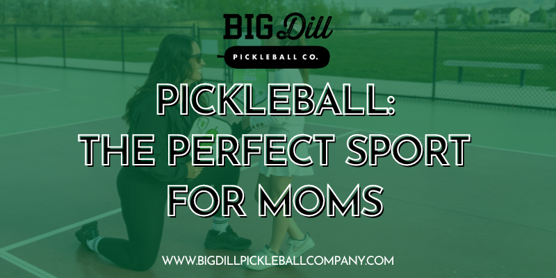 Why Pickleball is the Perfect Sport for Moms