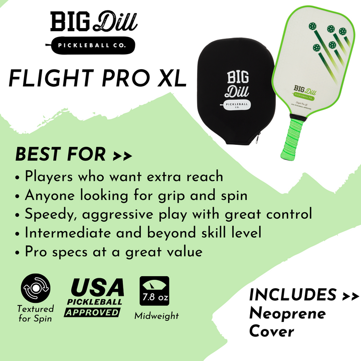 Flight Pro XL: Best for players who want extra reach, anyone looking for grip and spin, speedy, aggressive play with great control, intermediate and beyond skill level, pro specs at a great value.